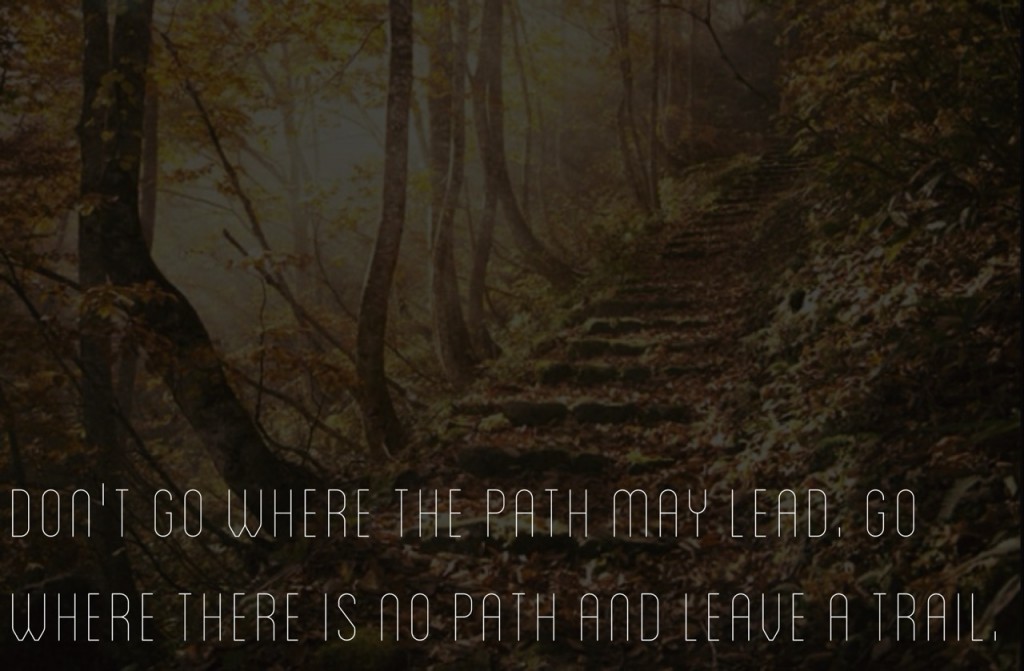 dont go where the path may lead