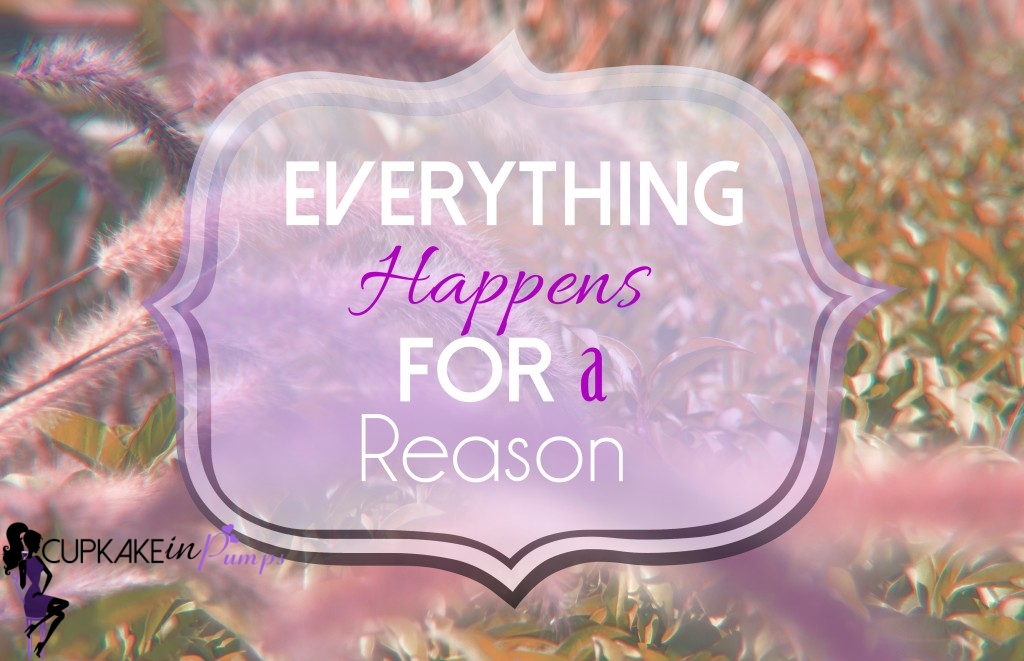 Everything Happens for a reason